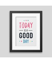 Today is a good day Framed poster
